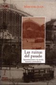 LAS RUINAS DEL PASADO : APROXIMACIONES A LA NOVELA HISTORICA POSM ODERNA di JULIA, MERCEDES 