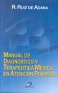 MANUAL DE DIAGNOSTICO Y TERAPEUTICA MEDICA EN ATENCION PRIMARIA ( 3 ED.) di VV.AA. 