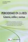 PERIODISMO EN LA RED: GNEROS, ESTILOS Y NORMAS di NUEZ LADEVEZE, LUIS 