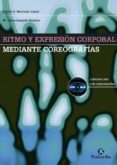 RITMO Y EXPRESION CORPORAL: MEDIANTE COREOGRAFIAS (INCLUYE DVD) de MARTINEZ LOPEZ, EMILIO J. 