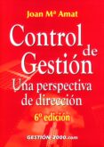 CONTROL DE GESTION: UNA PERSPECTIVA DE DIRECCION (6 ED.) de AMAT, JOAN M 
