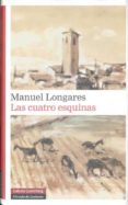 LAS CUATRO ESQUINAS (PREMIO DE LA CRITICA NARRATIVA CASTELLANA 20 10) de LONGARES, MANUEL 