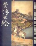 HANGA: IMAGENES DEL MUNDO FLOTANTE. XILOGRAFIAS JAPONESAS. MADRID , MARZO-MAYO 1999 di VV.AA. 