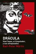 LOS DRACULA: VLAD TEPES, EL EMPALADOR Y SUS ANTEPASADOS de MRTIN, RALF-PETER 