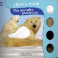 TOCA Y MIRA: MIS ANIMALES PREFERIDOS di VV.AA