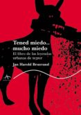 TENED MIEDO MUCHO MIEDO: LEYENDAS URBANAS DE TERROR de BRUNVAND, JAN HAROLD 