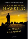 EL ORIGEN DEL UNIVERSO de HAWKING, STEPHEN  HAWKING, LUCY 