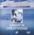 LIBERAR LA CREATIVIDAD: UNA NUEVA EDUCACION (INCLUYE DVD) de KRISHNAMURTI, J. 