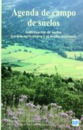 AGENDA DE CAMPO DE SUELOS: INFORMACION DE SUELOS PARA LA AGRICULT URA Y EL MEDIO AMBIENTE di PORTA CASANELLAS, JAIME 
