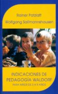 INDICACIONES DE PEDAGOGIA WALDORF: PARA NIOS DE 3 A 9 AOS di PATZLAFF, RAINER 