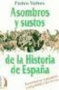 ASOMBROS Y SUSTOS DE LA HISTORIA DE ESPAA de VOLTES BOU, PEDRO 