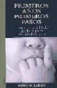 PRIMEROS AOS PRIMEROS PASOS: EL DESARROLLO DEL BEBE DESDE EL PUN TO DE VISTA PSICOLOGIA di LARGO, REMO H. 