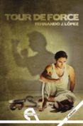 TOUR DE FORCE de LOPEZ DEL OSO, FERNANDO J.   LOPEZ, FERNANDO J. 