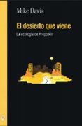 EL DESIERTO QUE VIENE: LA ECOLOGIA DE KROPOTKIN di DAVIS, MIKE 