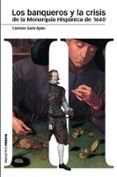LOS BANQUEROS Y LA CRISIS DE LA MONARQUIA HISPANICA DE 1640 de SANZ AYAN, CARMEN 
