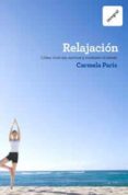 RELAJACION: COMO VIVIR SIN NERVIOS Y COMBATIR EL ESTRES de PARIS, CARMELA 