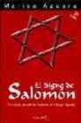 EL SIGNO DE SALOMON: EL SIMBOLO QUE SELLA LOS MISTERIOS DE LA SAN GRE SAGRADA (3 ED.) de AZUARA, MARISA 