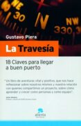 LA TRAVESIA: 18 CLAVES PARA LLEGAR A BUEN PUERTO de PIERA, GUSTAVO 