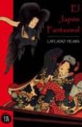 EL JAPON FANTASMAL de HEARN, LAFCADIO 