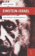 EINSTEIN-ISRAEL: UNA MIRADA INCONFORMISTA di JEROME, FRED 
