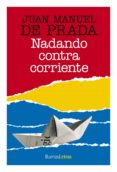 NADANDO CONTRA CORRIENTE de PRADA, JUAN MANUEL DE 