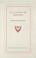 EL LLANTO DE AQUILES de SERRANO, RODOLFO 