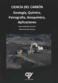 CIENCIA DEL CARBN: GEOLOGA, QUMICA, PETROGRAFA, GEOQUMICA, APLICACIONES di VV.AA