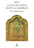 LA VA DEL FUEGO SEGN LA QABBALAH de RAPHAEL 