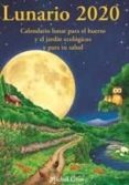 LUNARIO 2020: CALENDARIO LUNAR PARA EL HUERTO de GROS, MICHEL 
