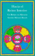 HACIA EL REINO INTERIOR: UN RETIRO EN EL SILENCIO de ROACH, GUESHE MICHAEL 