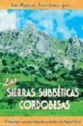 LAS MEJORES EXCURSIONES POR LAS SIERRAS SUBBETICAS CORDOBESAS: 17 ITINERARIOS A PIE PARA INTERPRETAR Y DESCUBRIR ESTE PARQUE NATURAL di GARCIA MARTINEZ, AGUSTIN 