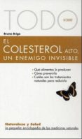 TODO SOBRE EL COLESTEROL ALTO, UN ENEMIGO INVISIBLE de BRIGO, BRUNO 