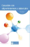 CURACION CON OLIGOELEMENTOS Y MINERALES: SALUD, VIDA Y DEPORTE de AGUSTI, P. 