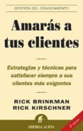 AMARAS A TUS CLIENTES: ESTRATEGIAS Y TECNICAS PARA SATISFACER SIE MPRE A SUS CLIENTES MAS EXIGENTES di VV.AA. 