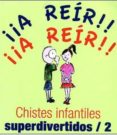 CHISTES INFANTILES SUPERDIVERTIDOS 2 di VV.AA. 