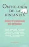 ONTOLOGIA DE LA DISTANCIA: FILOSOFIAS DE LA COMUNICACION EN LA ER A TELEMATICA di VV.AA. 