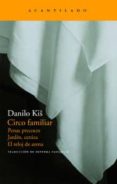 CIRCO FAMILIAR: PENAS PRECOCES; JARDIN, CENIZA; EL RELOJ DE ARENA de KIS, DANILO 