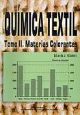 QUIMICA TEXTIL (TOMO II: MATERIAS COLORANTES) di GILABERT, EDUARDO J. 