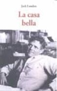 LA CASA BELLA di LONDON, JACK 