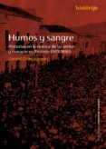 HUMOS Y SANGRE: PROTESTAS EN LA CUENCA DE LAS PIRITAS Y MASACRE EN RIOTINTO (1877-1890) di CHASTAGNARET, GERARD 