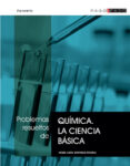 PROBLEMAS RESUELTOS DE QUIMICA: LA CIENCIA BASICA di REBOIRAS, M.D. 