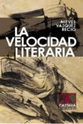LA VELOCIDAD LITERARIA (PREMIO TIFLOS DE NOVELA 2011) de VAZQUEZ RECIO, NIEVES 