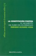 LA CONSTITUCION POSTIZA: EL NACIMIENTO DEL FUERO DE LOS ESPAOLES : EN PRENSA de ALVAREZ CORA, ENRIQUE 