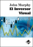 EL INVERSOR VISUAL: COMO DETECTAR LAS TENDENCIAS DEL MERCADO de MURPHY, JOHN 