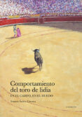 COMPORTAMIENTO DEL TORO DE LIDIA EN EL CAMPO, EN EL RUEDO di PURROY UNANUA, ANTONIO 