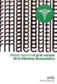 EL GRAN SECRETO DE LA INDUSTRIA FARMACEUTICA de PIGNARRE, PHILIPPE 