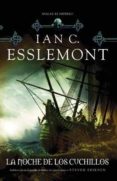 LA NOCHE DE LOS CUCHILLOS de ESSLEMONT, IAN C. 