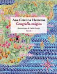 GEOGRAFIA MAGICA (PREMIO AL LIBRO INFANTIL Y JUVENIL MEJOR EDITAD O 2010) de HERREROS, ANA CRISTINA 
