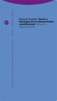 TEORIA E IDEOLOGIA DE LA INTERPRETACION CONSTITUCIONAL (2 ED.) de GUASTINI, RICCARDO 