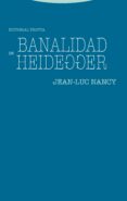 BANALIDAD DE HEIDEGGER de NANCY, JEAN-LUC 